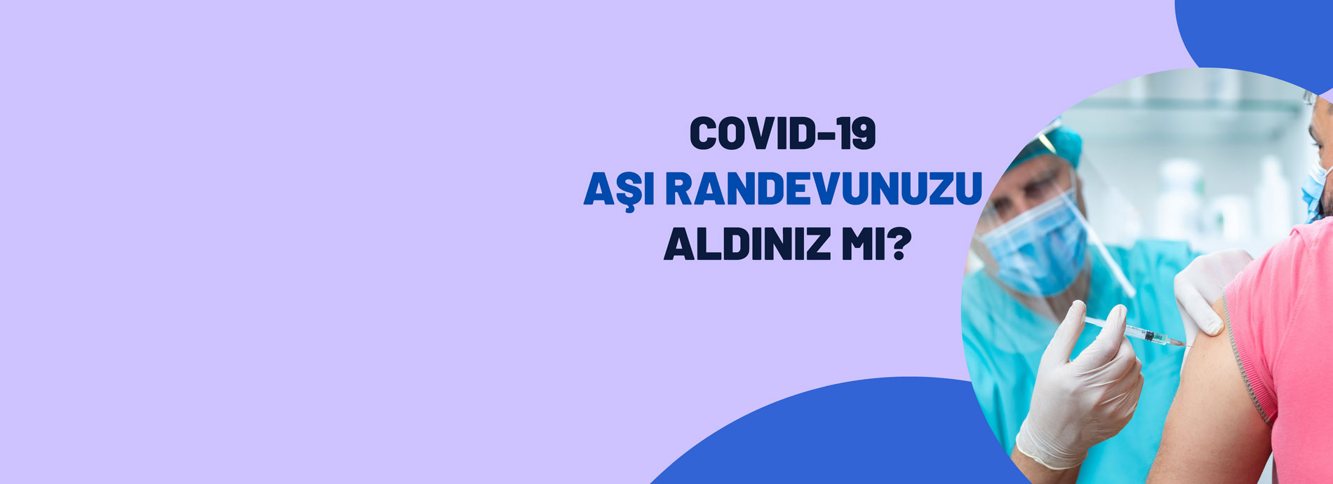 Aşı Randevunuzu Aldınız mı?