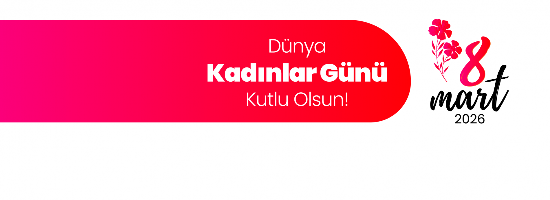 8 Mart Dünya Kadınlar Gününüzü Kutluyoruz